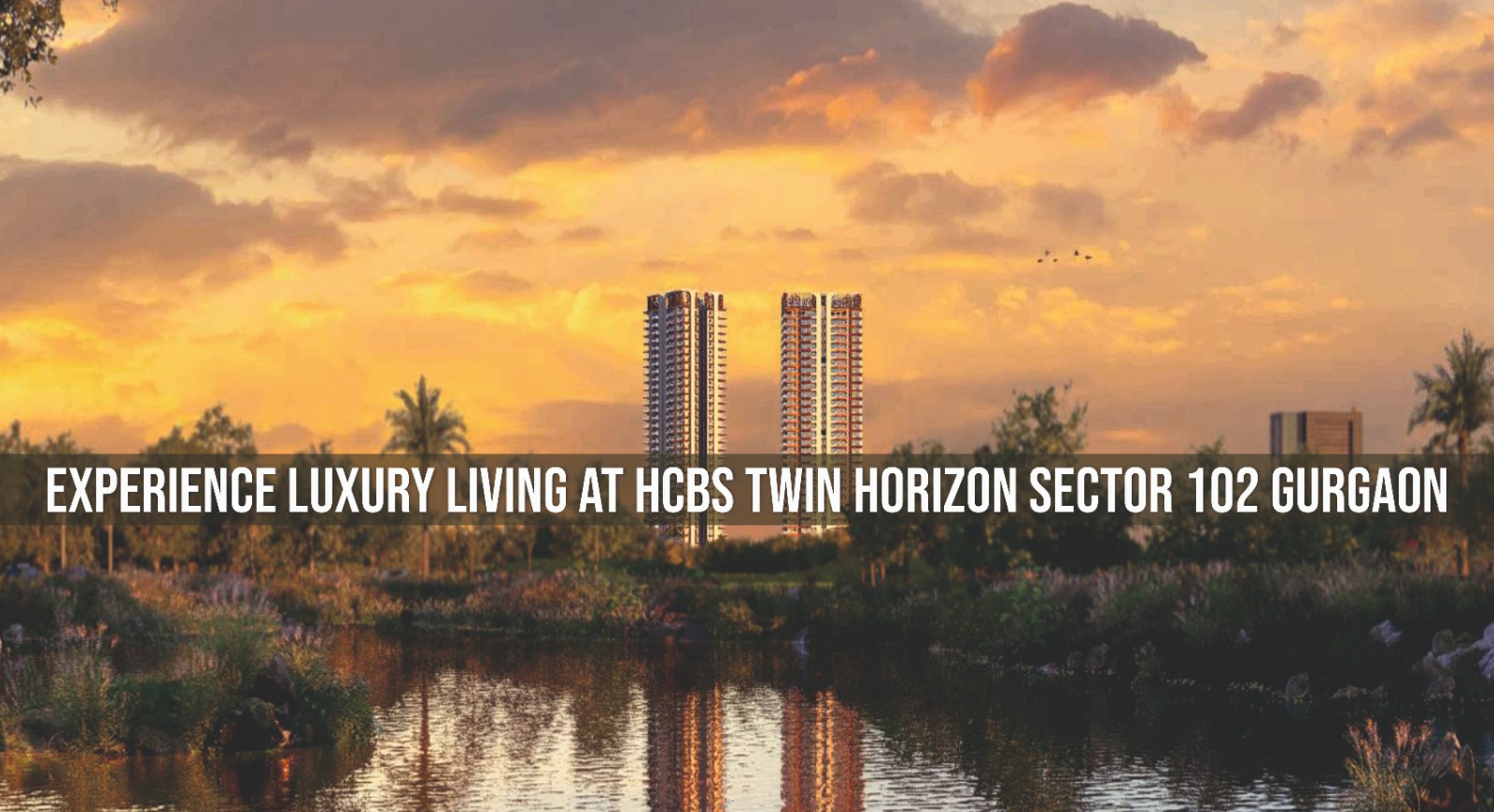 Experience Luxury Living At Hcbs Twin Horizon Sector 102 Gurgaon