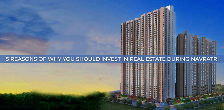 5 Reasons Of Why You Should Invest In Real Estate During Navratri